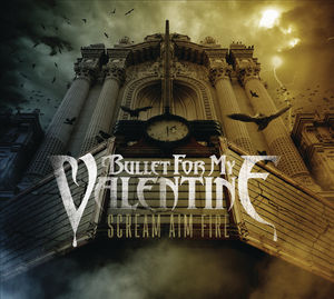Scream Aim Fire , Bullet for My Valentine