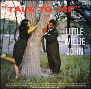 Talk to Me , Little Willie John