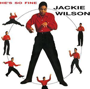 He's So Fine , Jackie Wilson