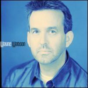 Wayne Watson , Wayne Watson
