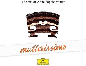 Mutterissimo - the Art of Anne-Sophie Mutter , Anne-Sophie Mutter