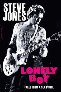 Lonely Boy: Tales from a Sex Pistol , Steve Jones