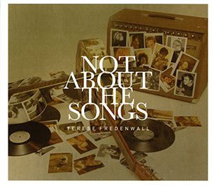 Not About the Songs , Terese Fredenwall