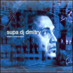 Screams of Consciousness , Supa DJ Dmitry