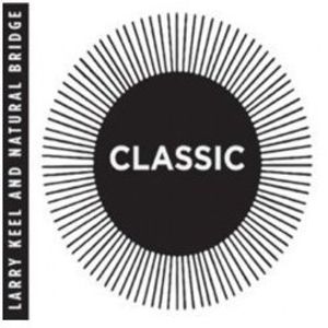 Classic , Larry Keel & Natural Bridge