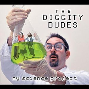 My Science Project , The Diggity Dudes