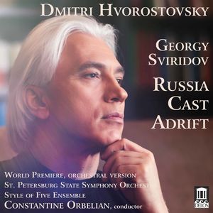 Georgy Sviridov: Russia Cast Adrift , Dmitri Hvorostovsky