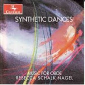 Synthetic Dances: Music for Oboe , Rebecca Schalk Nagel