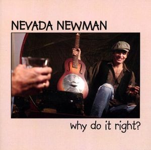 Why Do It Right , Nevada Newman