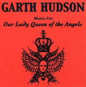Our Lady Queen of the Angels , Garth Hudson