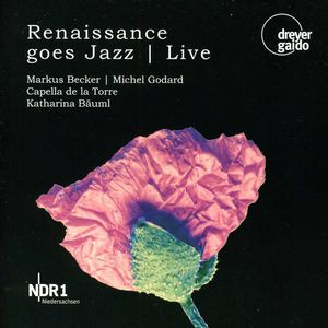 Renaissance Goes Jazz: Live , Michel Godard