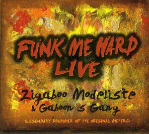 Funk Me Hard Live , Zigaboo Modeliste