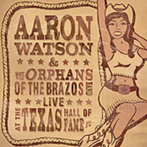 Live at the Texas Hall of Fame , Aaron Watson