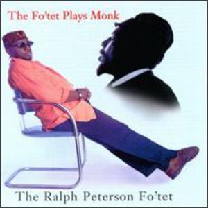 Fo'tet Plays Monk , Ralph Peterson