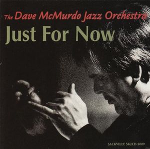 Just for Now , Dave McMurdo Jazz Orchestra