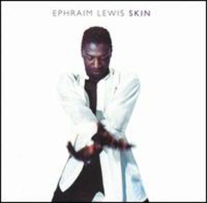 Skin , Ephraim Lewis