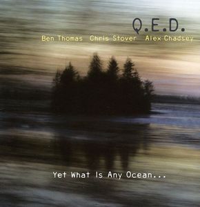 Yet What Is Any Ocean , Q.E.D.