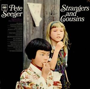 Strangers and Cousins: Songs from His World Tour , Pete Seeger
