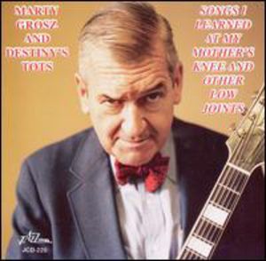 Songs I Learned at My Mothers Knee & Other Low Joi , Marty Grosz