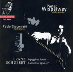 Arpeggione Sonata. 3 Sonatinas Op. 137 , Pieter Wispelwey