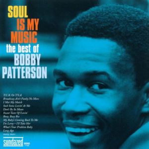 Soul Is My Music: The Best Of Bobby Patterson , Bobby Patterson