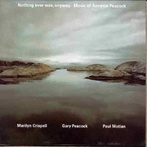 Nothing Ever Was Anyway: Annette Peacock [Import] , Marilyn Crispell