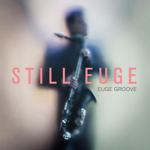 Still Euge , Euge Groove