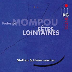 Mompou Federico: Faates Lointaines , Steffen Schleiermacher