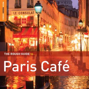 The Rough Guide To Paris Cafe: Second Edition [Digipak] [Bonus CD] , Various Artists