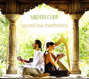 Sacred Love Meditations , Mirabai Ceiba