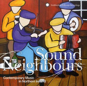 Sound Neighbours: Contemporary Music In Northern Ireland , Various Artists
