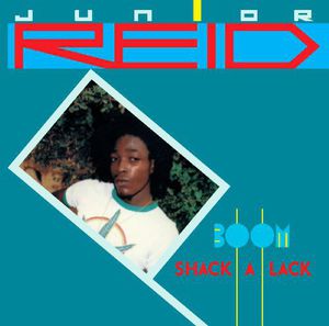 Boom Shack a Lack , Junior Reid