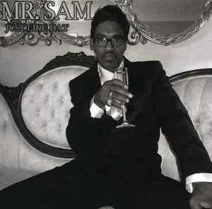 Just Like Dat , Mr. Sam