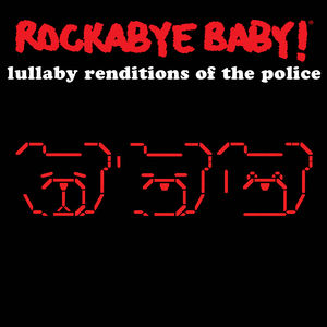Lullaby Renditions of the Police -  Baby Rock Records