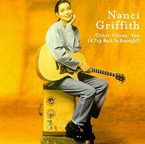 Other Voices Too , Nanci Griffith