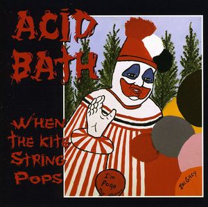 When the Kite String Pops , Acid Bath