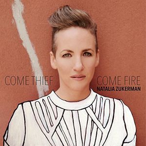 Come Thief, Come Fire , Natalia Zukerman