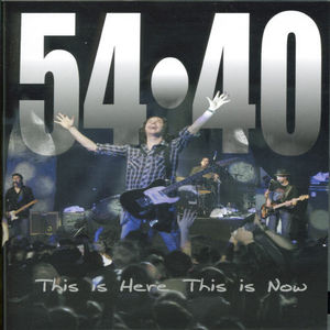This Is Here, This Is Now , 54-40
