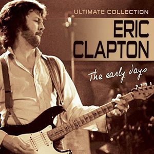 Early Days , Eric Clapton