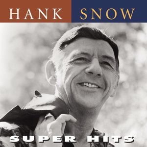 Super Hits , Hank Snow