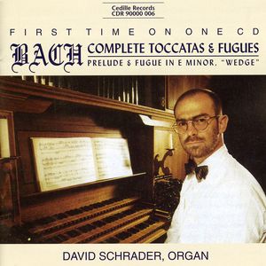 Complete Toccatas & Fugues for Organ , David Schrader