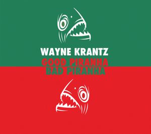 Good Piranha - Bad Piranha , Wayne Krantz