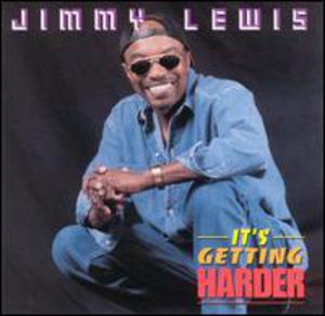 It's Getting Harder , Jimmy Lewis