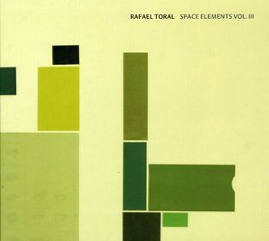 Space Elements, Vol. 3 , Rafael Toral