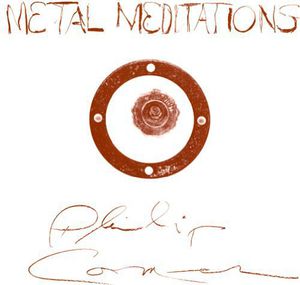 Metal Meditations , Philip Corner
