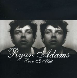Love Is Hell Part 1 , Ryan Adams