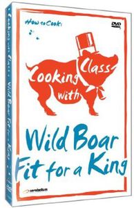 Cooking With Class: Wild Boar-Fit for a King 