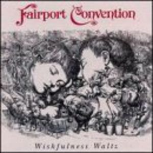 Wishfulness Waltz , Fairport Convention