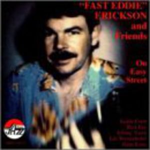 On Easy Street , Fast Eddie Erickson