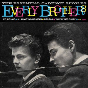 The Essential Cadence Singles , Everly Brothers